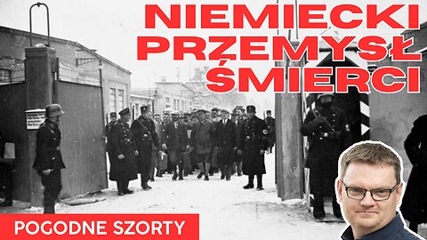 Niemiecki przemysł śmierci | Niemieckie obozy koncentracyjne | Pogodne Szorty #189