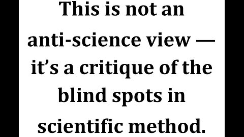 It's asking science to stop and look at what it ignores, the everyday, the harmless, the normal.