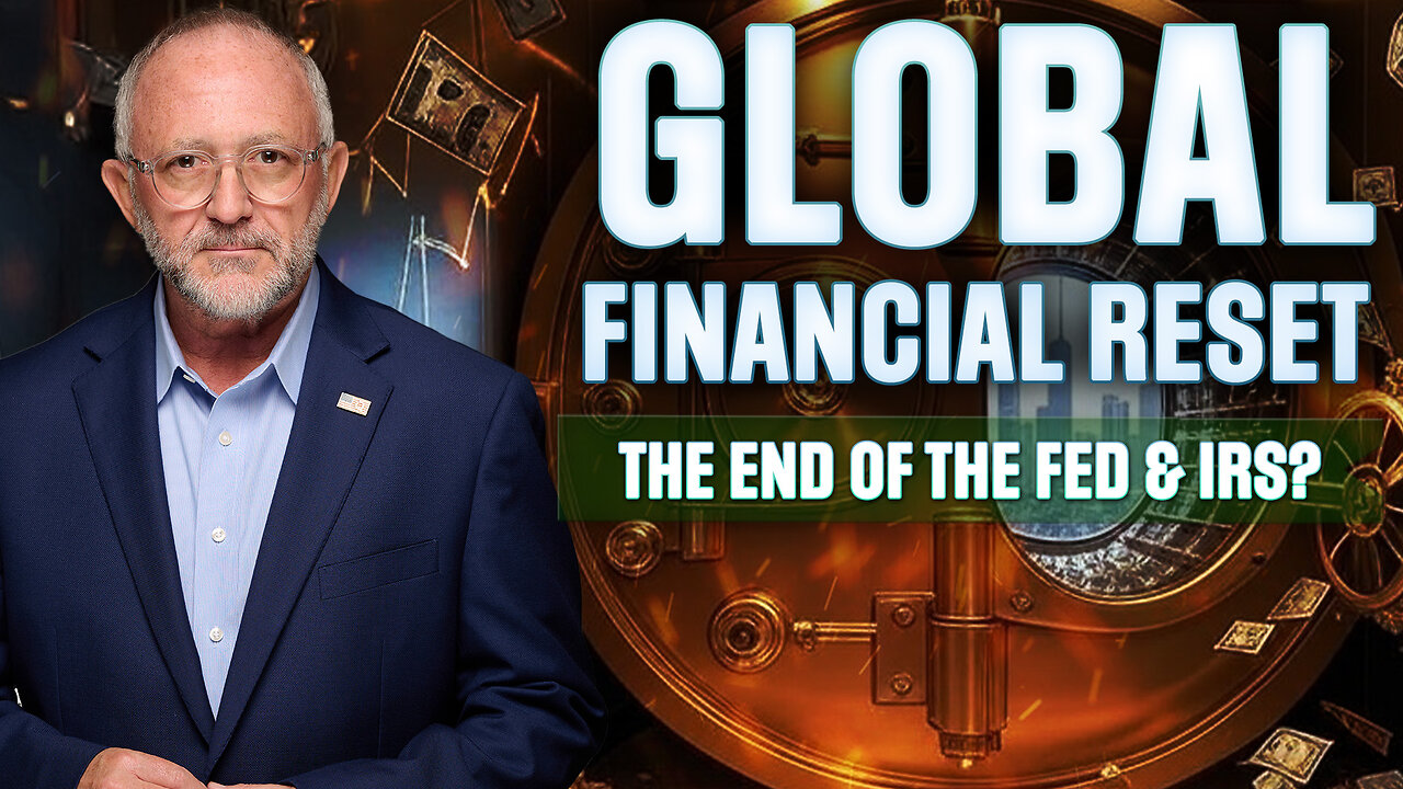 Global Financial Reset: The End of the Fed & IRS? - PREMIERE EPISODE