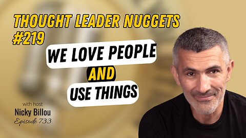 TTLR EP733: TL Nuggets #219 - We Love People and Use Things