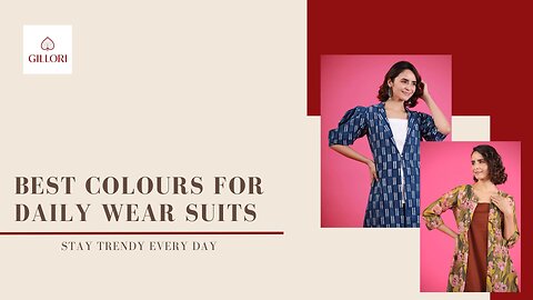 Best Colours for Daily Wear Suits: Stay Trendy Every Day