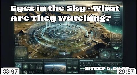 Eyes In The Sky - What Are They Watching? ~ MonkeyWerx 6.26.25