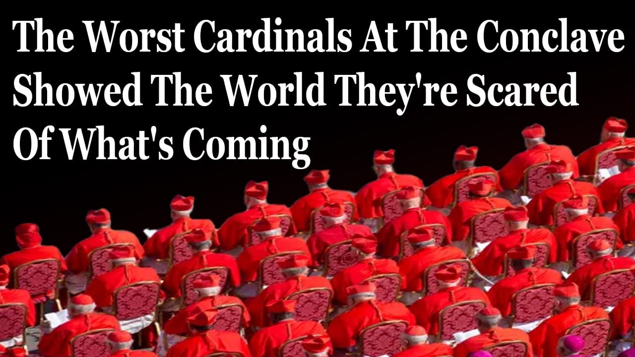 All The WORST Conclave Cardinals Show They're Worried About What Is Coming