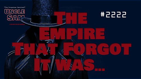 The Empire That Forgot it Was An Empire - #2222