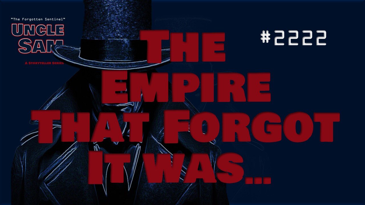 The Empire That Forgot it Was An Empire - #2222