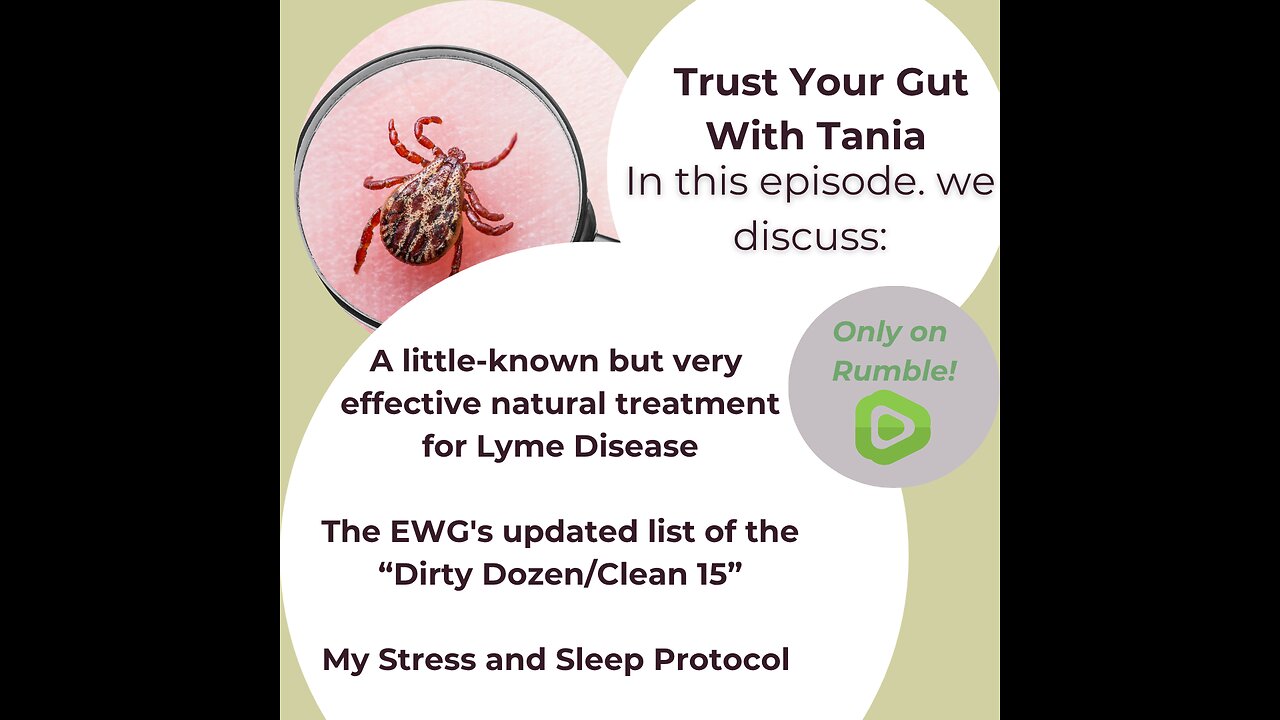 Trust Your Gut with Tania Episode 19: Lyme Disease, Dirty Dozen, Sleep and Stress