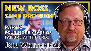 New Boss, Same Problems: Four More Years of Failure at the ERLC Part 2 (ft. Jon Whitehead)