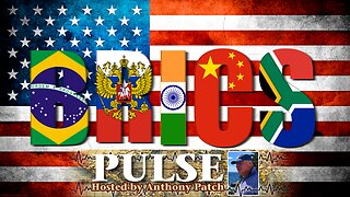 Anthony Patch - "Pulse" - "BRICS & The U.S.A." (Ep47) 122725