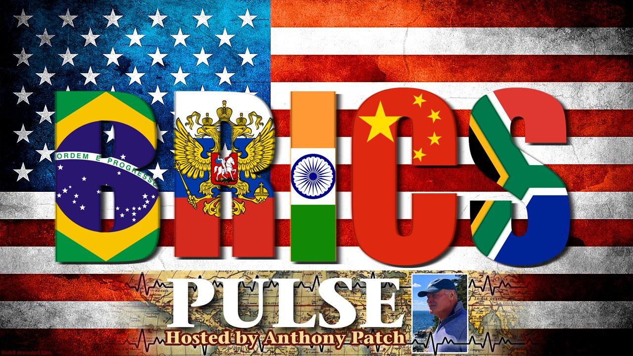 Anthony Patch - "Pulse" - "BRICS & The U.S.A." (Ep47) 122725