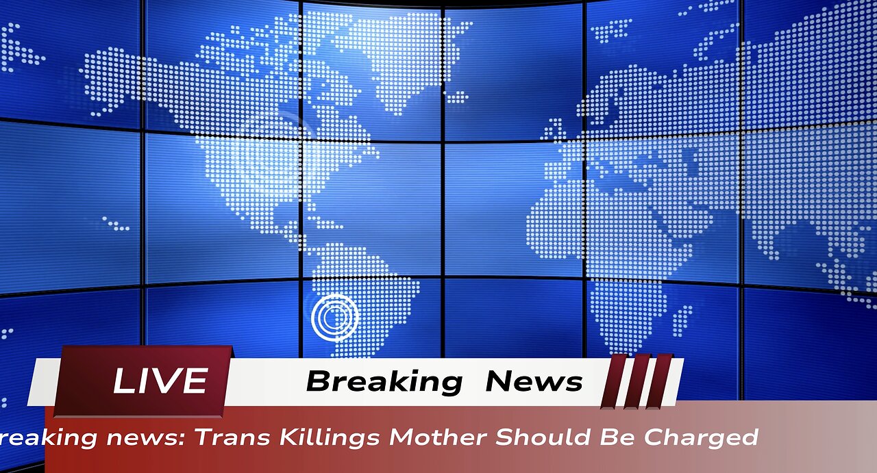 🚨🚨 Breaking News: Trans Killings, Mother Should Be Charged.