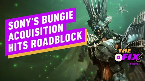 FTC Turns Sights To Probe Sony's Bungie Acquisition - IGN Daily Fix
