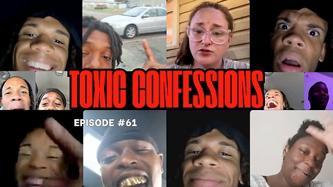 Toxic Confessions Episode #61 