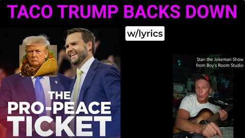 Taco Trump Backs Down song w/lyrics in comment section