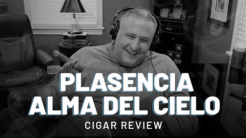 Plasencia Alma Del Cielo | Cigar Review