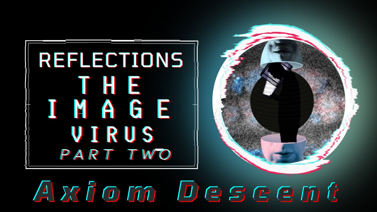 Reflections: The Image Virus—Part Two.
