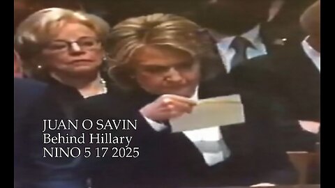 JUAN O SAVIN- More History behind Hillary- NINO 5 17 2025