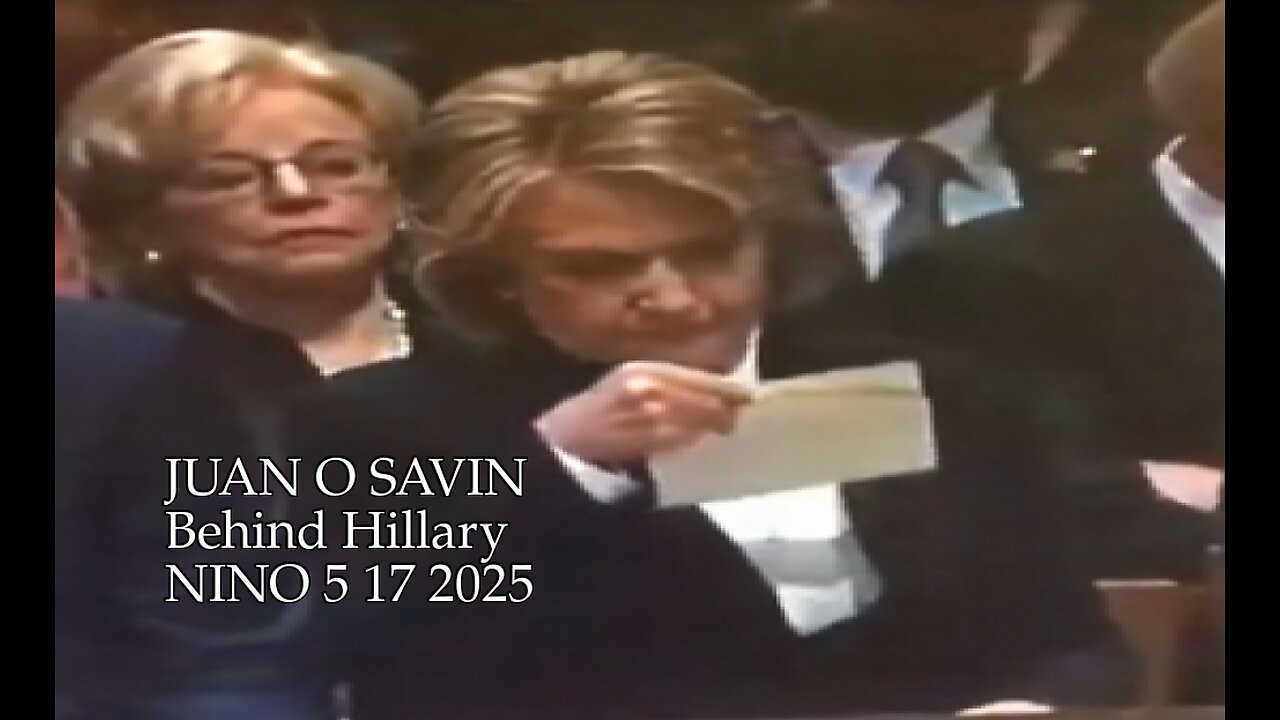 JUAN O SAVIN- More History behind Hillary- NINO 5 17 2025