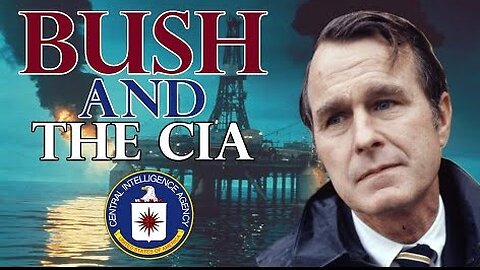 Bush & The CIA: Chapter 3 🎬