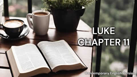 Luke Chapter 11 | CEV | Faith | Audio | Daily Bible Reading