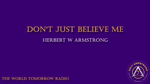 The World Tomorrow Radio- Don't Just Believe Me