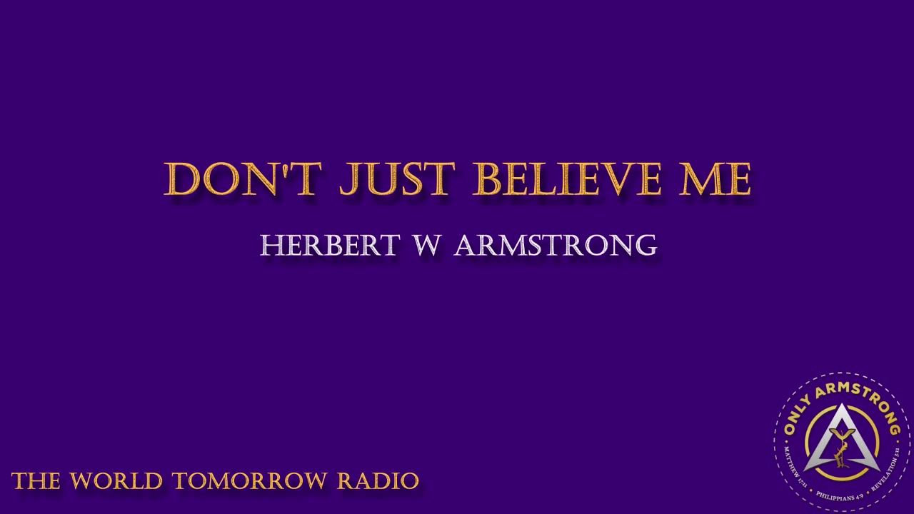 The World Tomorrow Radio- Don't Just Believe Me