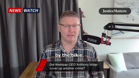 Did Westpac CEO Anthony Miller cover up another crime - Justice Matters (360p, h264)