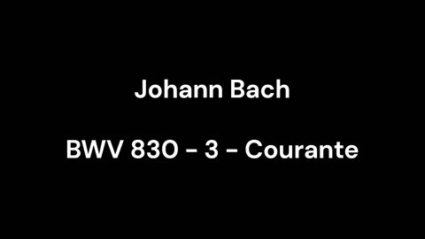 BWV 830 - 3 - Courante