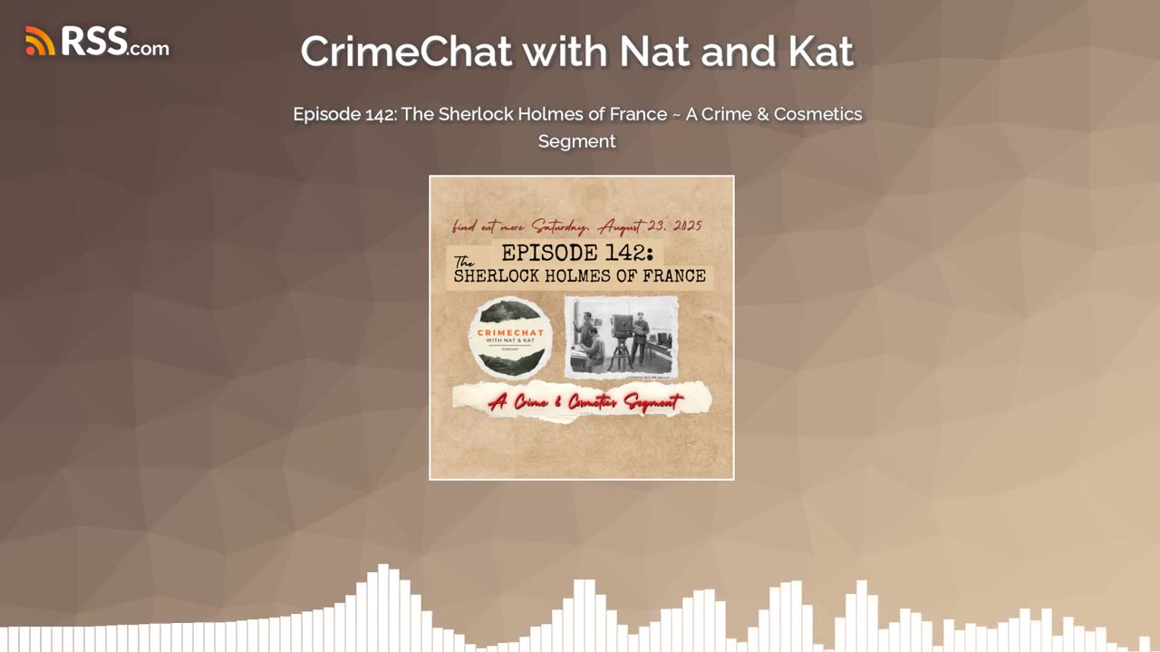 Episode 142: The Sherlock Holmes of France ~ A Crime & Cosmetics Segment!