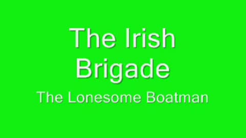 The Lonesome Boatman - The Irish Brigade ☘️🇮🇪