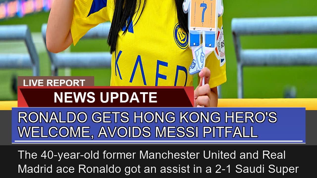 Ronaldo Gets Hong Kong Heros Welcome Avoids Mess