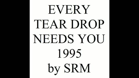 EVERY TEAR DROP NEEDS YOU 1995