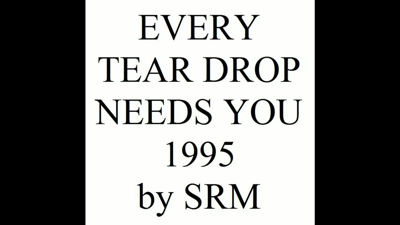 EVERY TEAR DROP NEEDS YOU 1995