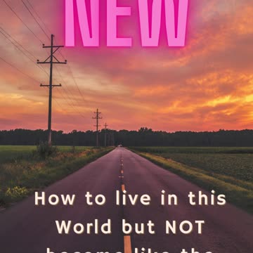 How to live in this world, but NOT become of the world Devotional Posts
