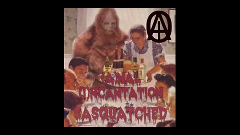 (A)NAL (I)NCANTATION music video SASQUATCHED