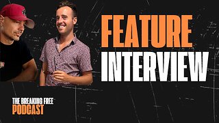 Feature Interview - The Breaking Free Podcast