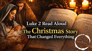 Luke 2 Read Aloud | The Christmas Story That Changed Everything