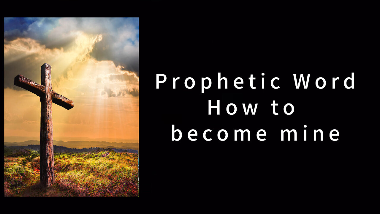 Prophetic Word - How to Become Mine