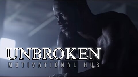 Unbroken-Motivational video