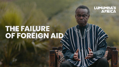 Lumumba’s Africa | The Failure of Foreign Aid
