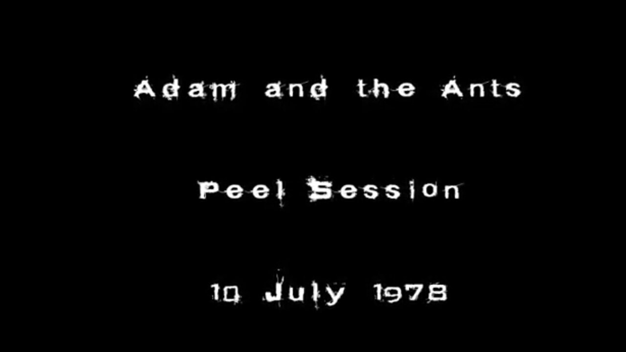 ADAM AND THE ANTS, JOHN PEEL SESSION 1978