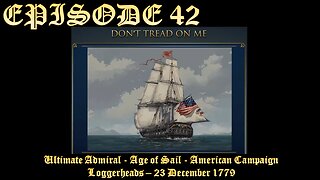 Ultimate Admiral - Age of Sail - American Campaign - EPISODE 42 - Loggerheads