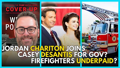 Jordan Chariton Joins, Casey DeSantis Running?, Firefighters FIGHT for Livable Wages