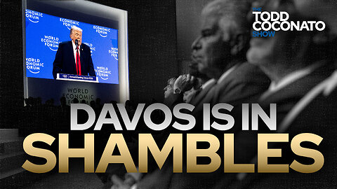 Davos Is In Shambles • The Todd Coconato Show
