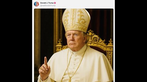 WHY IS TRUMP POSING AS THE NEW POPE?
