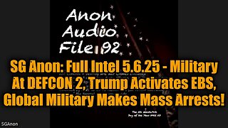 SG Anon: Full Intel 5.6.25 - Military At DEFCON 2, Trump Activates EBS, Global Military Makes Mass Arrests!