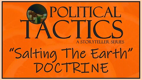 Tactics – Episode 7: The Salting the Earth Doctrine (Institutional Edition)