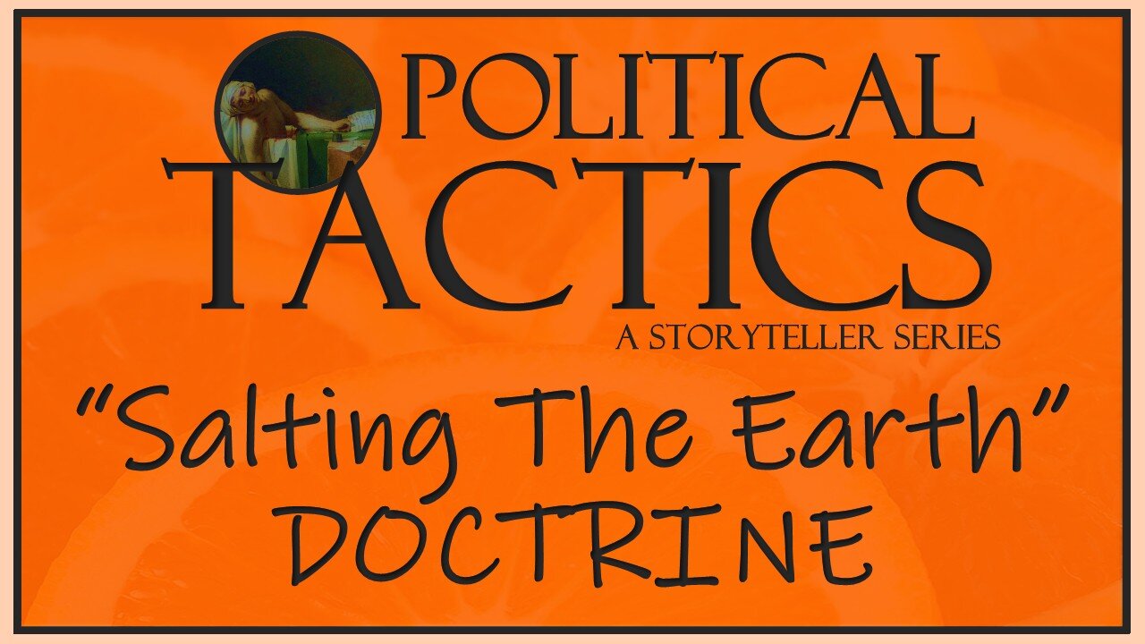 Tactics – Episode 7: The Salting the Earth Doctrine (Institutional Edition)