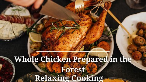 Whole Chicken Prepared in the Forest Relaxing Cooking