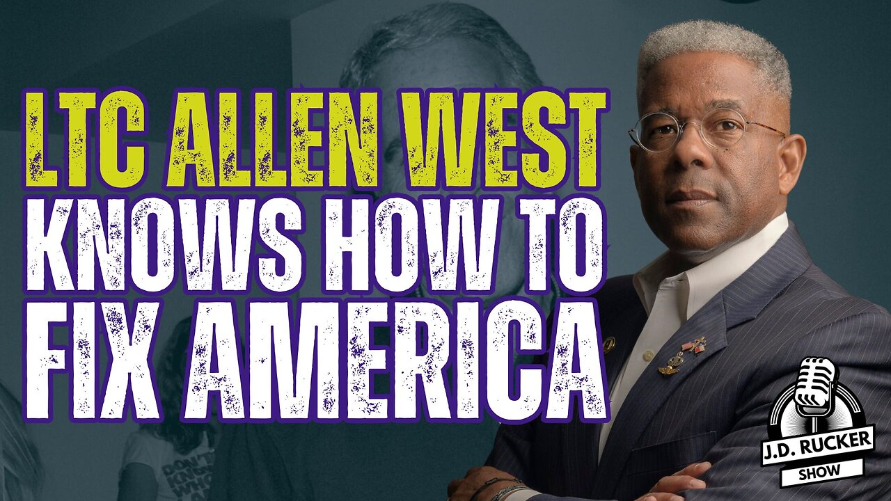 JD Rucker Show: Lt. Col. Allen West Knows the Path Forward for America