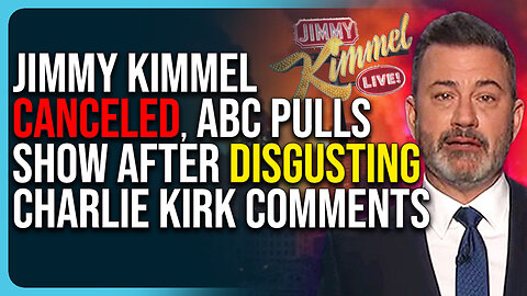 Jimmy Kimmel Canceled, ABC Pulls Show After He Blames MAGA For Charlie Kirk Assassination